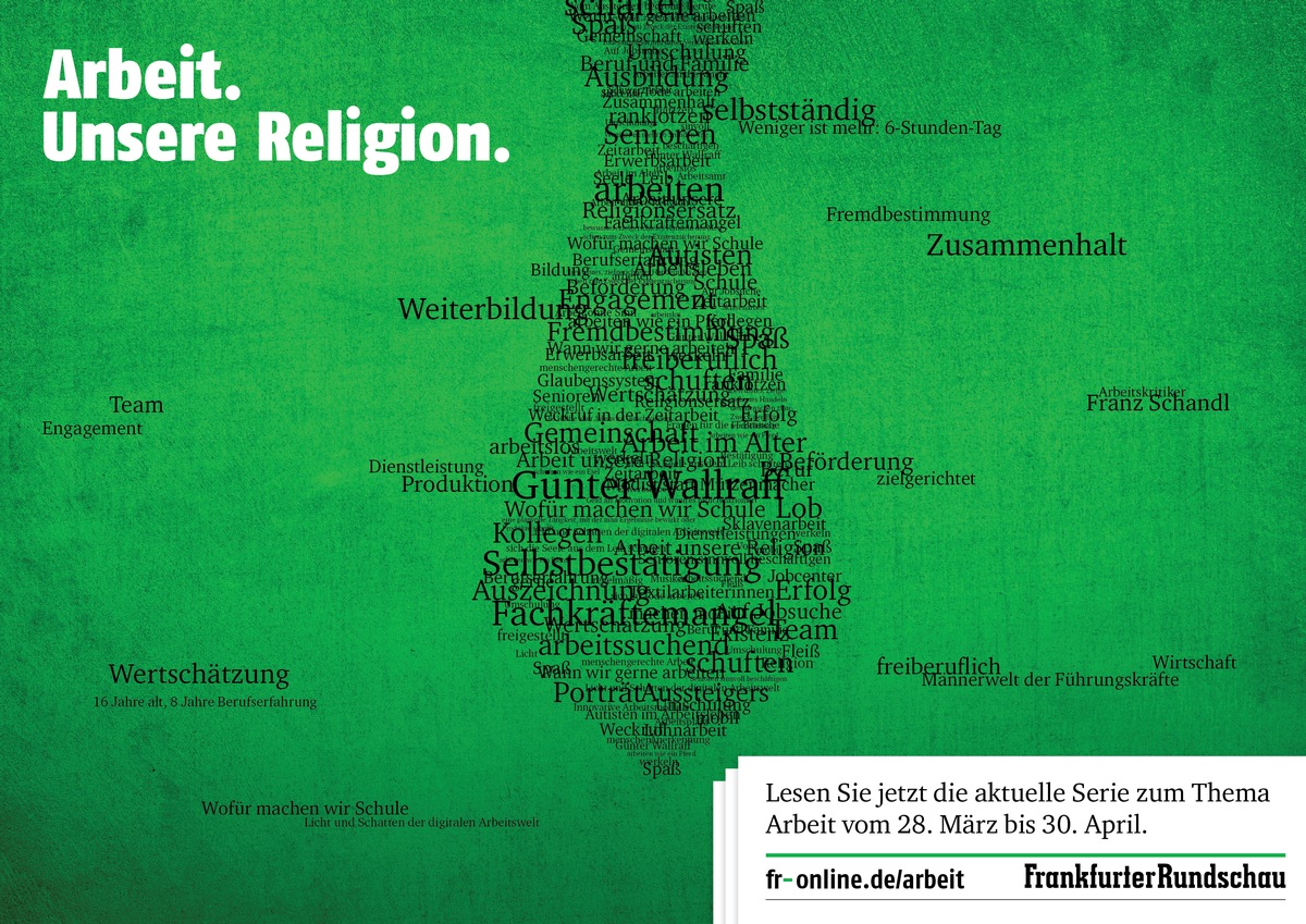 Arbeit. Unsere Religion. / Frankfurter Rundschau startet neue Serie