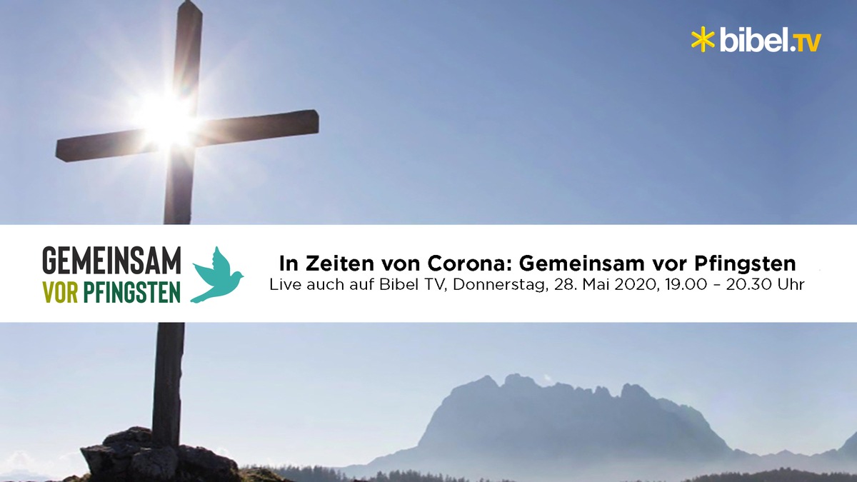 &quot;Gemeinsam vor Pfingsten&quot;: Bibel TV überträgt die neue Gebetsinitiative im TV / Am 28. Mai werden ab 19.00 Uhr erneut Christen zum gemeinsamen Gebet aufgerufen - Bibel TV sendet live