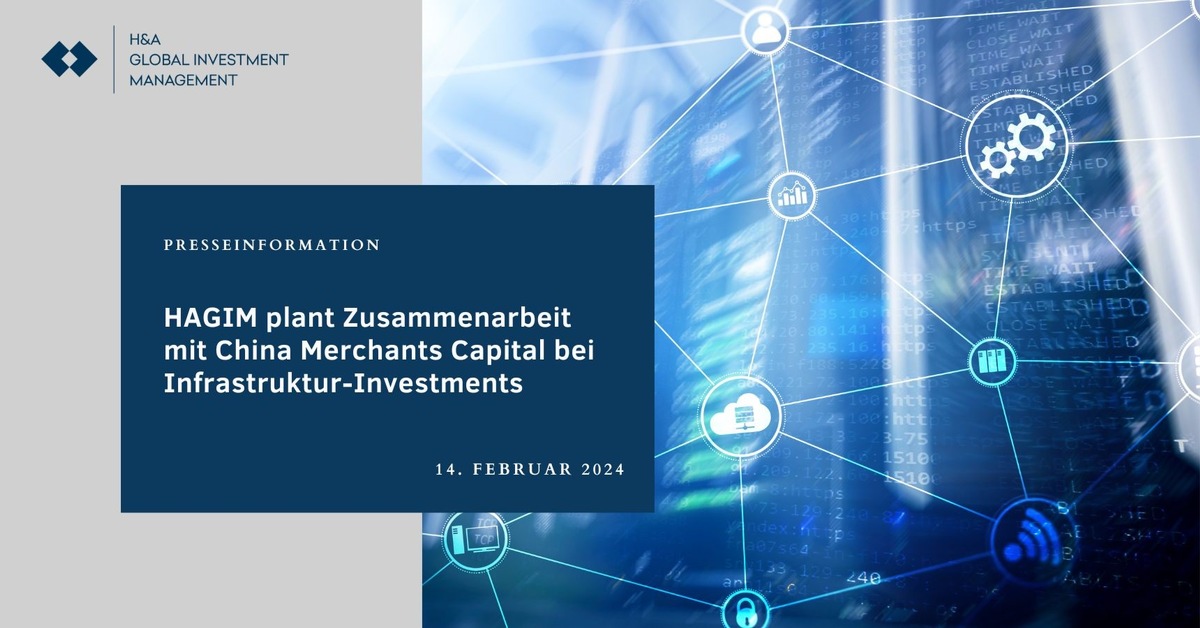 HAGIM plant Zusammenarbeit mit China Merchants Capital (CMC) bei Infrastruktur-Investments