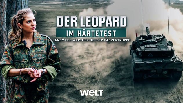 WELT-Spezial „Der Leopard im Härtetest“ am Freitag, 28. Juli um 19.05 Uhr / Fanny Fee Werther begleitet die Panzertruppe der Bundeswehr