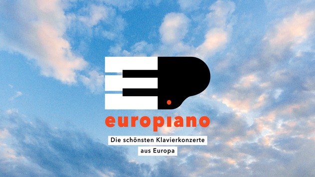 europiano: ein musikalisches Großereignis auf ARTE / 8 Stunden mit den schönsten Klavierkonzerten aus Europa
