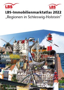LBS-Immobilienmarktatlas 2022 "Regionen in Schleswig-Holstein" / So teuer ist Schleswig-Holstein: Wohneigentum hat seinen Preis