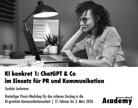 KI konkret 1: ChatGPT & Co im Einsatz für PR und Kommunikation / Dreiteiliger Praxis-Workshop für den sicheren Einstieg in die KI-gestützte Kommunikationsarbeit