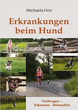 ERKRANKUNGEN BEIM HUND – WAS GEHÖRT IN DIE HUNDEHAUSAPOTHEKE – zwei neue Bücher von der Tierheilpraktikerin Michaela Hinz