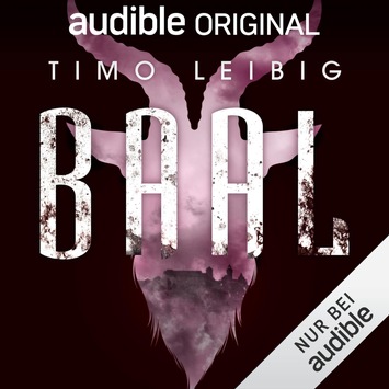 Hörbuch-Tipp: „Baal“- Spannender Audible Original Mystery-Thriller