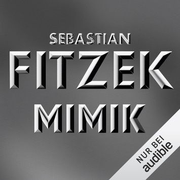 Hörbuch-Tipp: „Mimik“ von Sebastian Fitzek – Spannender Psychothriller über eine mordverdächtige Polizeiberaterin und Mimikresonanz-Expertin