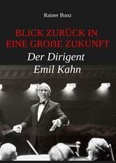 „Blick zurück in eine große Zukunft – Der Dirigent Emil Kahn“ – erste Biografie eines vergessenen Frankfurter Musikers