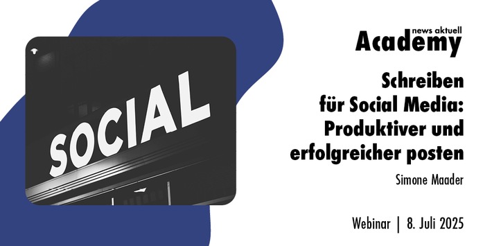 Schreiben für Social Media: Produktiver und erfolgreicher posten / Ein Webinar der news aktuell Academy