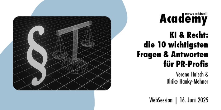 KI & Recht: Die 10 wichtigsten Fragen & Antworten für Kommunikationsprofis / Ein Webinar der news aktuell Academy