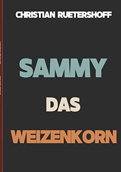 Autor aus Ihrer Region veröffentlicht sein Buch – Sammy das Weizenkorn