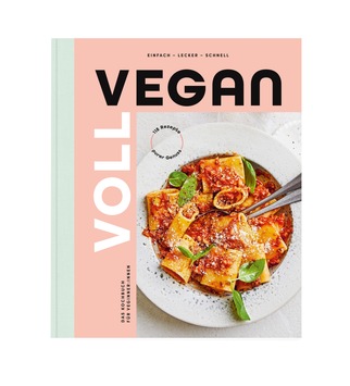„Voll vegan – Das Kochbuch“ / Vegan kochen für alle!