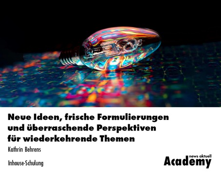 Neue Ideen, frische Formulierungen und überraschende Perspektiven für wiederkehrende Themen / Eine Inhouse-Schulung der news aktuell Academy