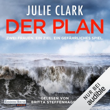 Hörbuch-Tipp: „Der Plan – Zwei Frauen. Ein Ziel. Ein gefährliches Spiel“ von Julie Clark – Der neue fesselnde Thriller der SPIEGEL-Bestseller-Autorin