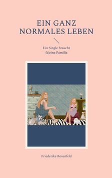 Autorin aus Ihrer Stadt veröffentlicht ihr Buch – Ein ganz normales Leben – Ein Single braucht (k)eine Familie