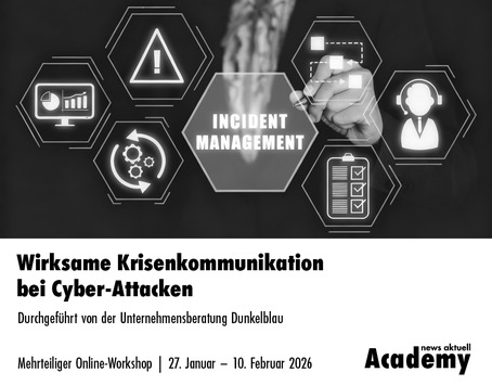 Wirksame Krisenkommunikation bei Cyber-Attacken / Mehrteiliger Online-Workshop der news aktuell Academy
