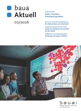 Daten verstehen, Arbeitswelt gestalten / baua: Aktuell 2-2026 veröffentlicht