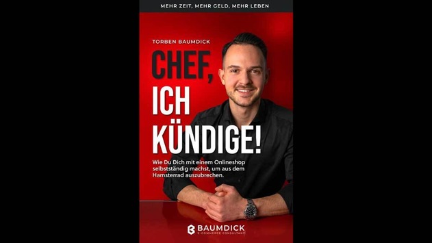 „Chef, ich kündige!“: Neues Buch von Torben Baumdick zeigt Wege aus dem Hamsterrad der Arbeit