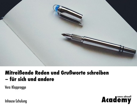 Mitreißende Reden und Grußworte schreiben - für sich und andere / Eine Inhouse-Schulung der news aktuell Academy