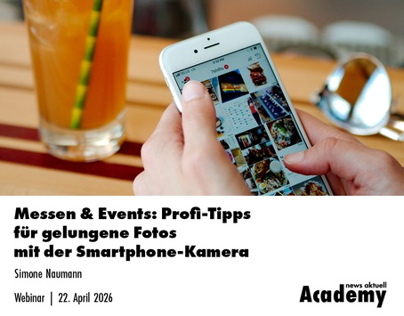 Profi-Tipps für gelungene Fotos mit der Smartphone-Kamera: So überzeugen Sie auf Messen und Events / Ein Webinar der news aktuell Academy